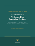 The Ultimate At-Home Dog Grooming System digital guide cover